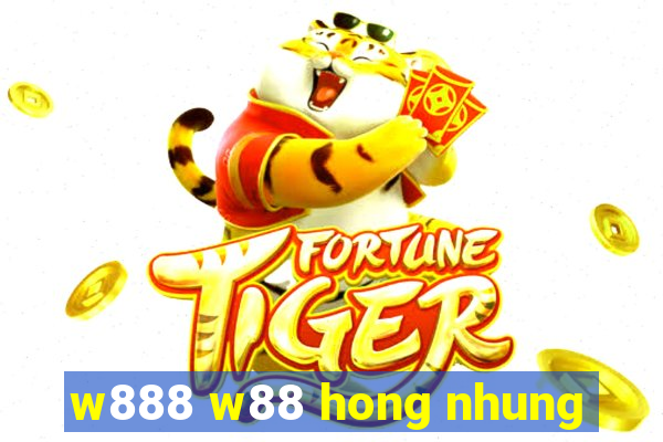 w888 w88 hong nhung