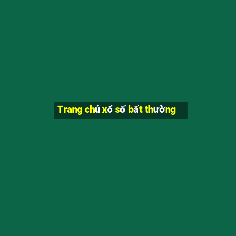 Trang chủ xổ số bất thường