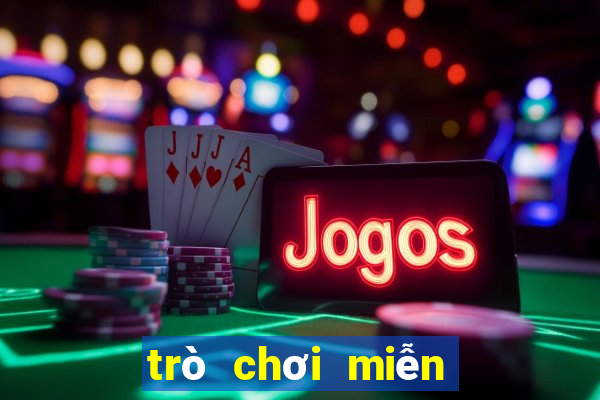 trò chơi miễn phí chơi ngay