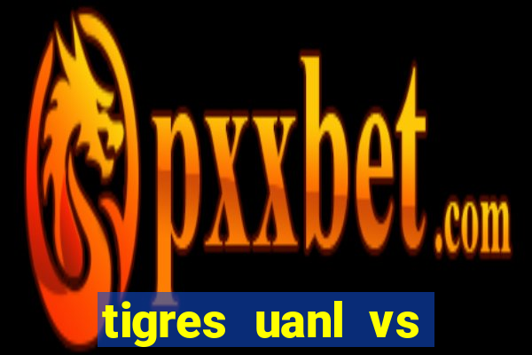 tigres uanl vs club leon