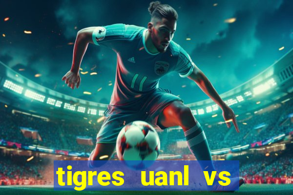 tigres uanl vs club leon