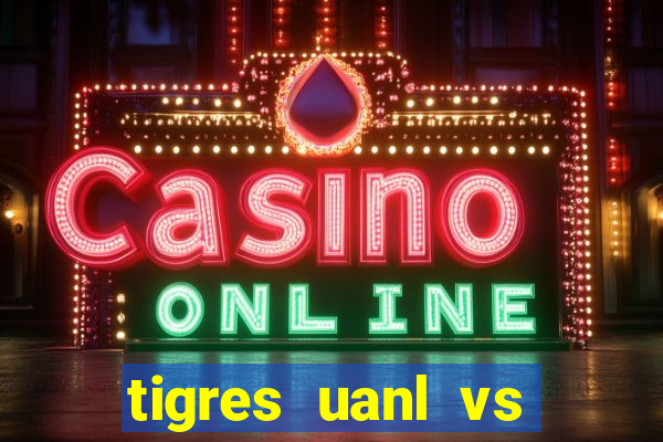 tigres uanl vs club leon