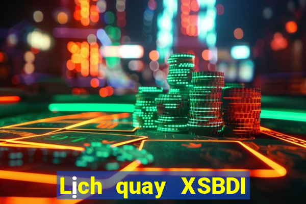 Lịch quay XSBDI ngày 22