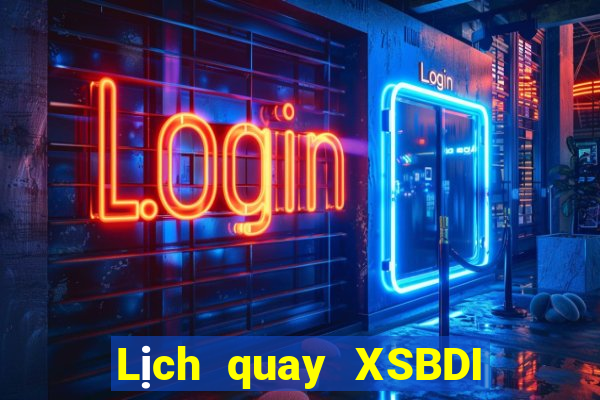 Lịch quay XSBDI ngày 22