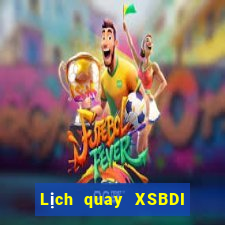 Lịch quay XSBDI ngày 22