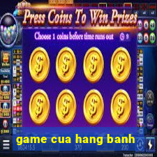 game cua hang banh