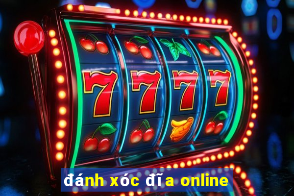 đánh xóc đĩa online