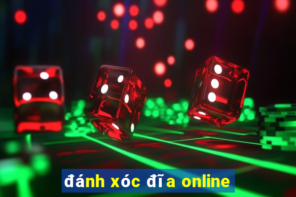 đánh xóc đĩa online