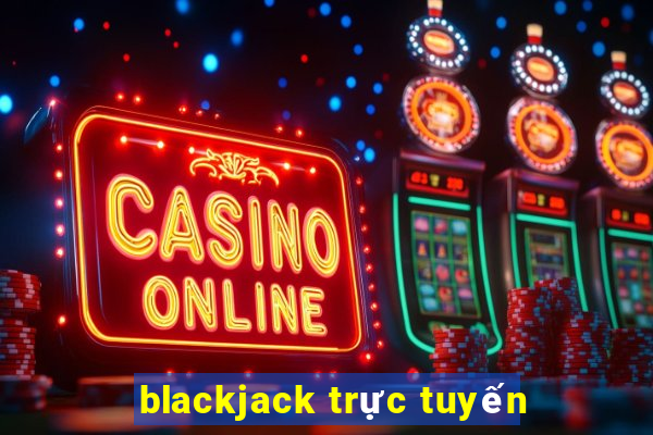 blackjack trực tuyến