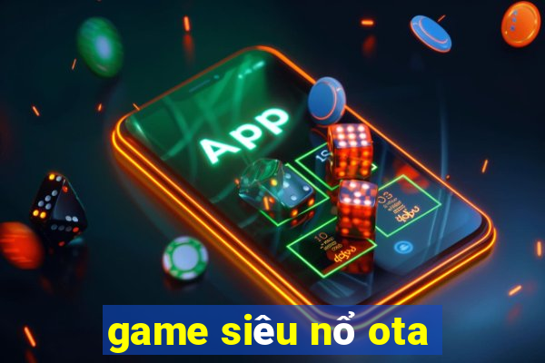 game siêu nổ ota