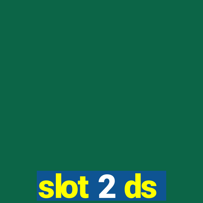 slot 2 ds