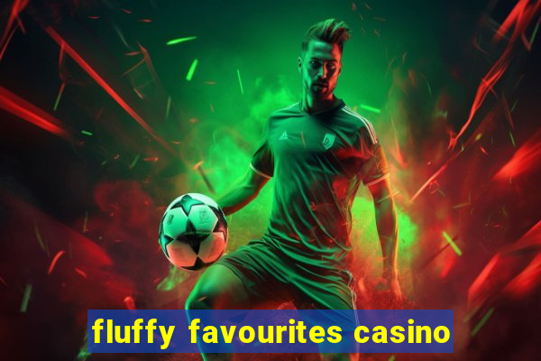 fluffy favourites casino