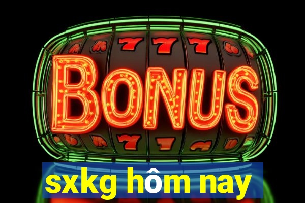 sxkg hom nay