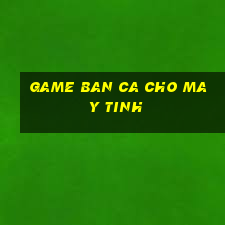 game ban ca cho may tinh