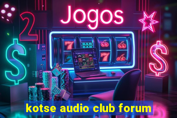 kotse audio club forum