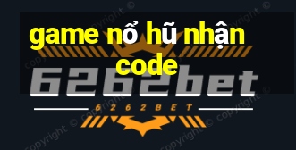 game nổ hũ nhận code