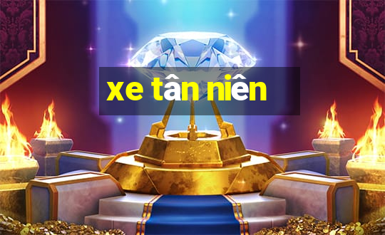 xe tân niên