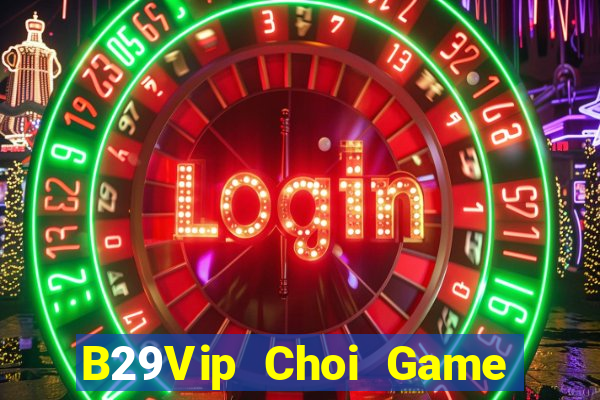 B29Vip Choi Game Đánh Bài