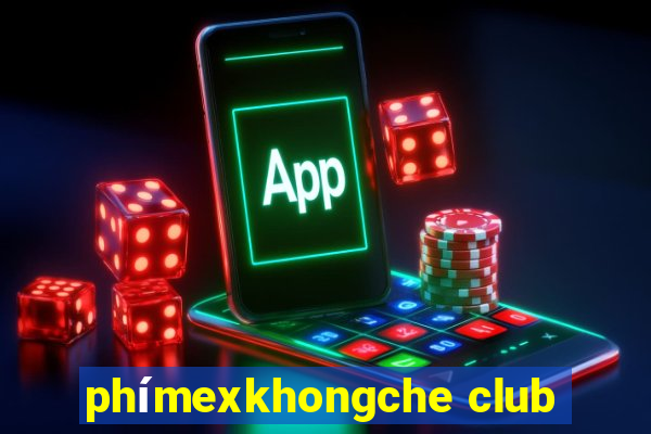 phímexkhongche club