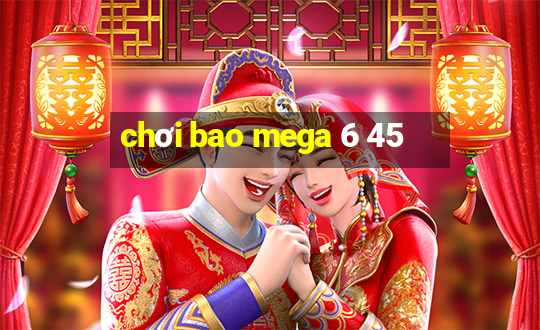 chơi bao mega 6 45