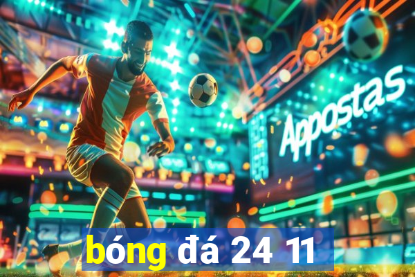 bóng đá 24 11