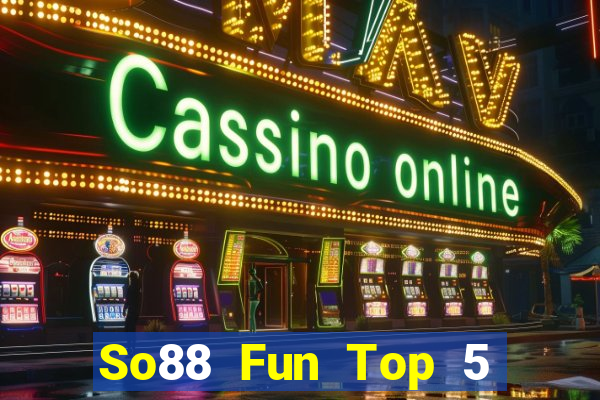 So88 Fun Top 5 Game Đánh Bài Đổi Thưởng