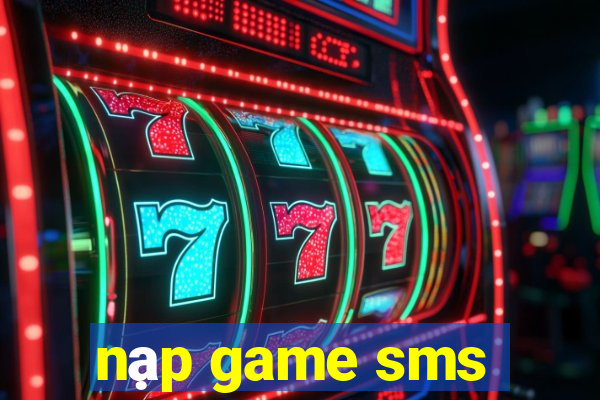 nạp game sms