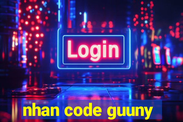 nhan code guuny