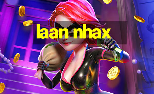 laan nhax