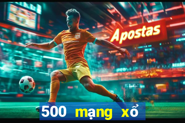 500 mạng xổ số trực tuyến