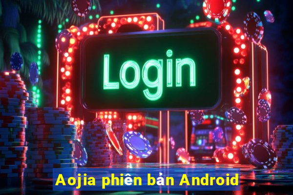 Aojia phiên bản Android