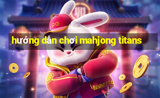 hướng dẫn chơi mahjong titans