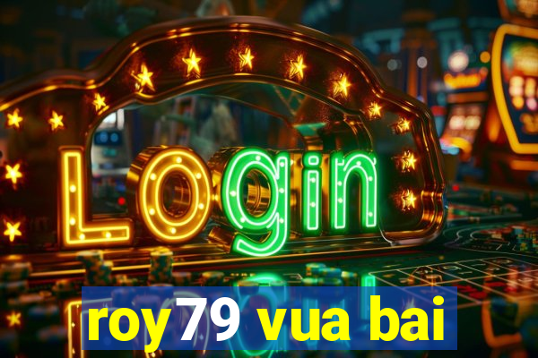 roy79 vua bai