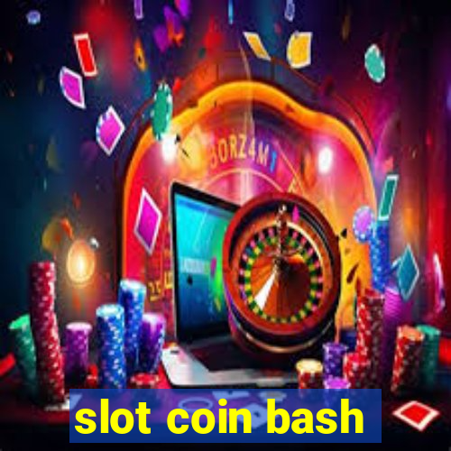 slot coin bash