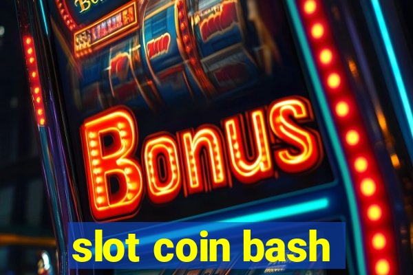 slot coin bash