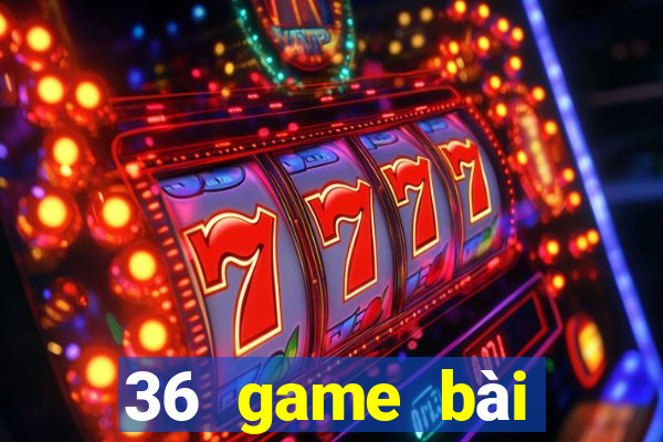 36 game bài chính thức