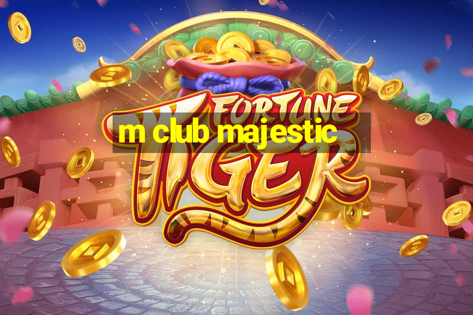 m club majestic