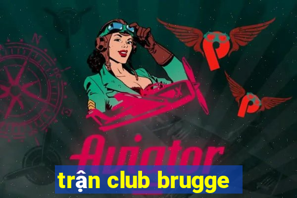 trận club brugge