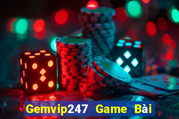 Gemvip247 Game Bài Đổi Thưởng Uy Tín