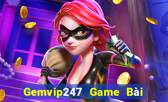 Gemvip247 Game Bài Đổi Thưởng Uy Tín