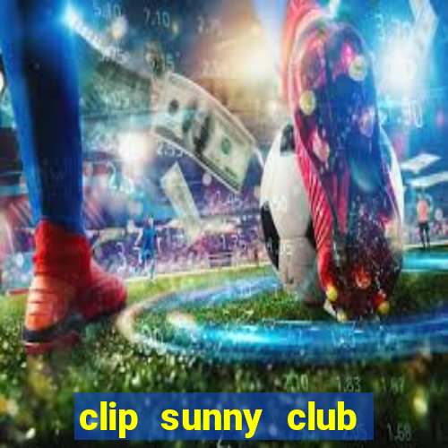 clip sunny club tay vịn