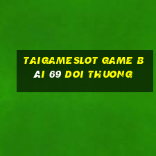 Taigameslot Game Bài 69 Doi Thuong