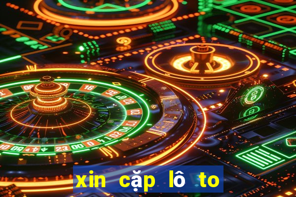 xin cặp lô to xổ số cần thơ