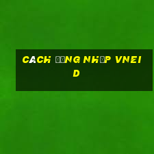 cách đăng nhập vneid