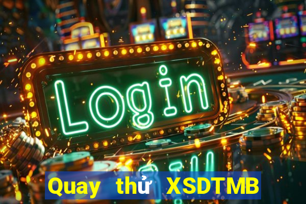 Quay thử XSDTMB ngày 31