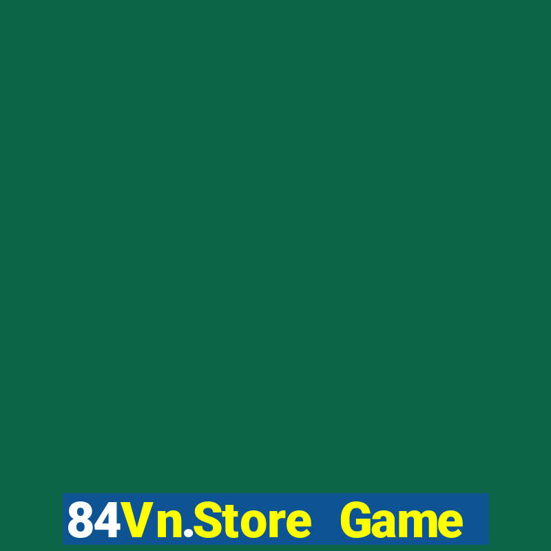 84Vn.Store Game Bài Chắn