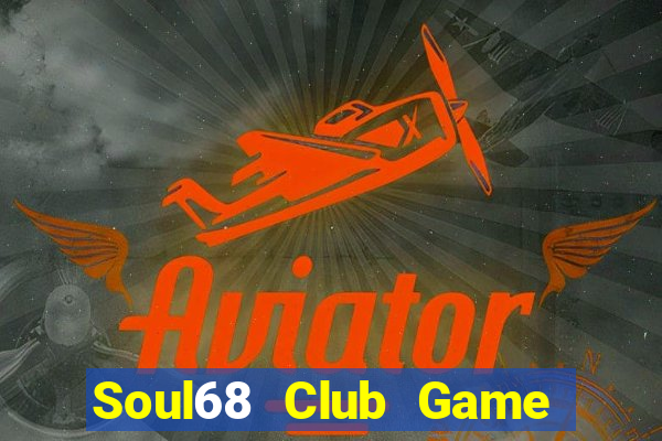 Soul68 Club Game Bài Mậu Binh