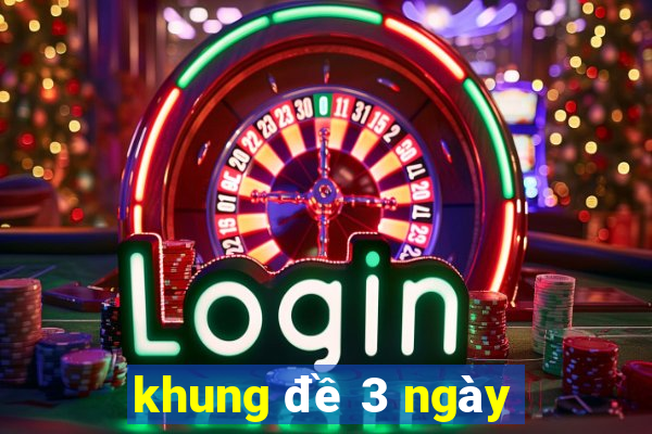 khung đề 3 ngày