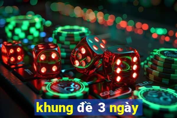 khung đề 3 ngày