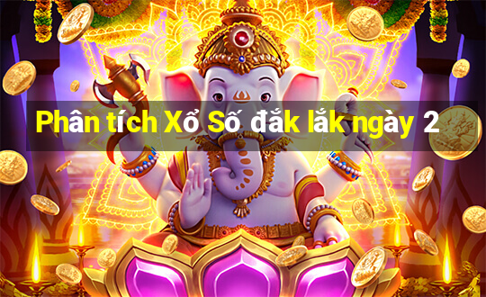 Phân tích Xổ Số đắk lắk ngày 2